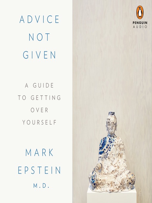 Title details for Advice Not Given by Mark Epstein, M.D. - Available